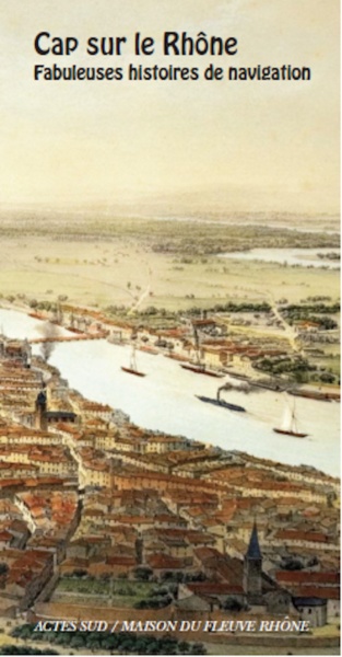 1ère couv Cap sur le Rhône, fabuleuses histoires de navigation © capsurlerhône