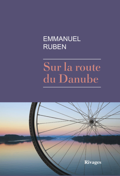 Sur la route du Danube © Emmanuel Ruben Payot Rivages